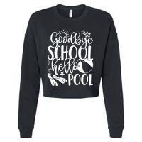 Goodbye School Hello Pool Summer Last Day Of School Cropped Pullover Crew