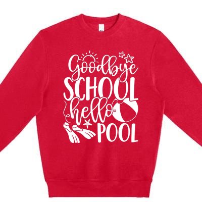 Goodbye School Hello Pool Summer Last Day Of School Premium Crewneck Sweatshirt