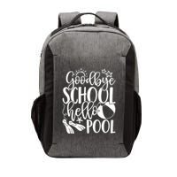 Goodbye School Hello Pool Summer Last Day Of School Vector Backpack