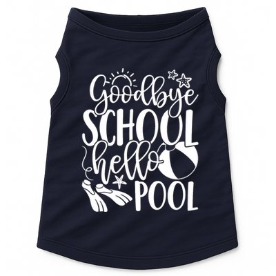 Goodbye School Hello Pool Summer Last Day Of School Doggie Tank