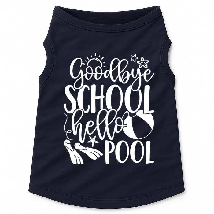Goodbye School Hello Pool Summer Last Day Of School Doggie Tank