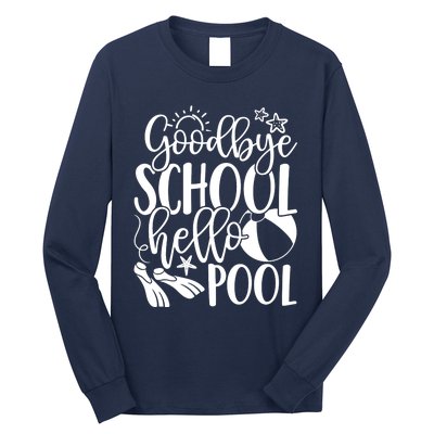 Goodbye School Hello Pool Summer Last Day Of School Long Sleeve Shirt