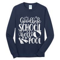 Goodbye School Hello Pool Summer Last Day Of School Tall Long Sleeve T-Shirt
