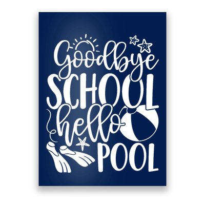 Goodbye School Hello Pool Summer Last Day Of School Poster
