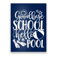 Goodbye School Hello Pool Summer Last Day Of School Poster