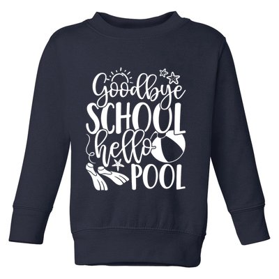 Goodbye School Hello Pool Summer Last Day Of School Toddler Sweatshirt