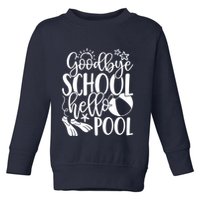 Goodbye School Hello Pool Summer Last Day Of School Toddler Sweatshirt