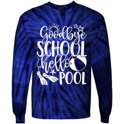 Goodbye School Hello Pool Summer Last Day Of School Tie-Dye Long Sleeve Shirt