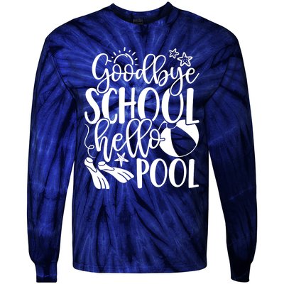 Goodbye School Hello Pool Summer Last Day Of School Tie-Dye Long Sleeve Shirt