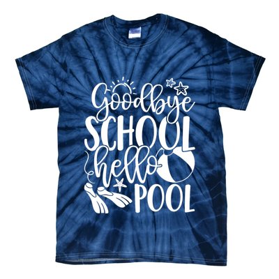 Goodbye School Hello Pool Summer Last Day Of School Tie-Dye T-Shirt