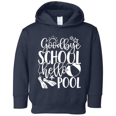 Goodbye School Hello Pool Summer Last Day Of School Toddler Hoodie
