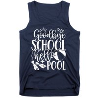 Goodbye School Hello Pool Summer Last Day Of School Tank Top