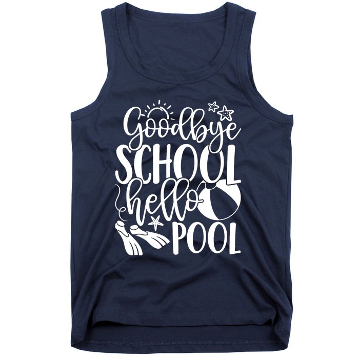 Goodbye School Hello Pool Summer Last Day Of School Tank Top