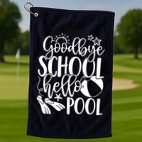 Goodbye School Hello Pool Summer Last Day Of School Golf Towel