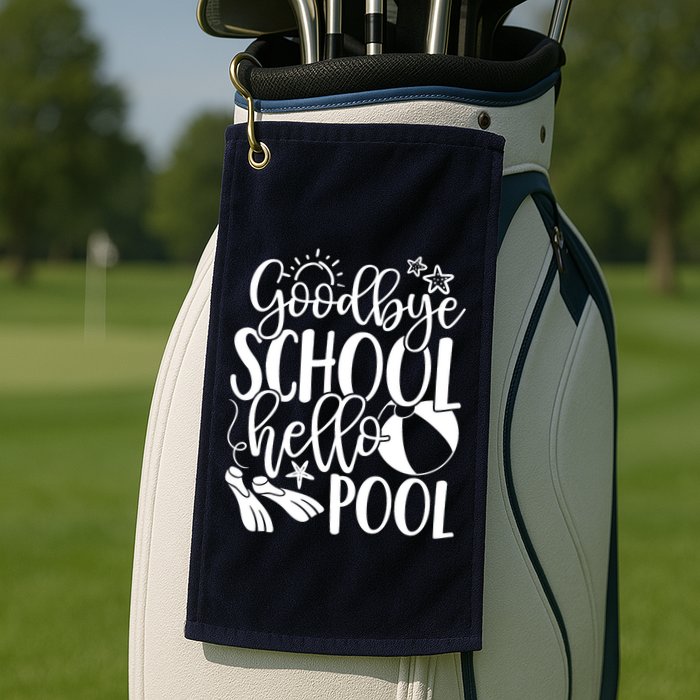 Goodbye School Hello Pool Summer Last Day Of School Golf Towel