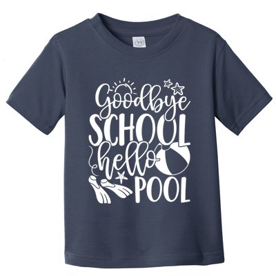 Goodbye School Hello Pool Summer Last Day Of School Toddler T-Shirt
