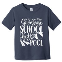 Goodbye School Hello Pool Summer Last Day Of School Toddler T-Shirt