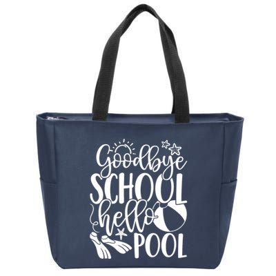 Goodbye School Hello Pool Summer Last Day Of School Zip Tote Bag
