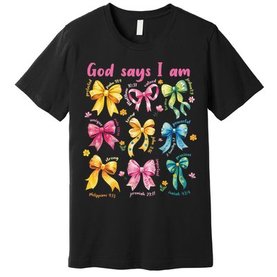 God Says I Am Coquette Bow Floral Christian Mothers Day Premium T-Shirt