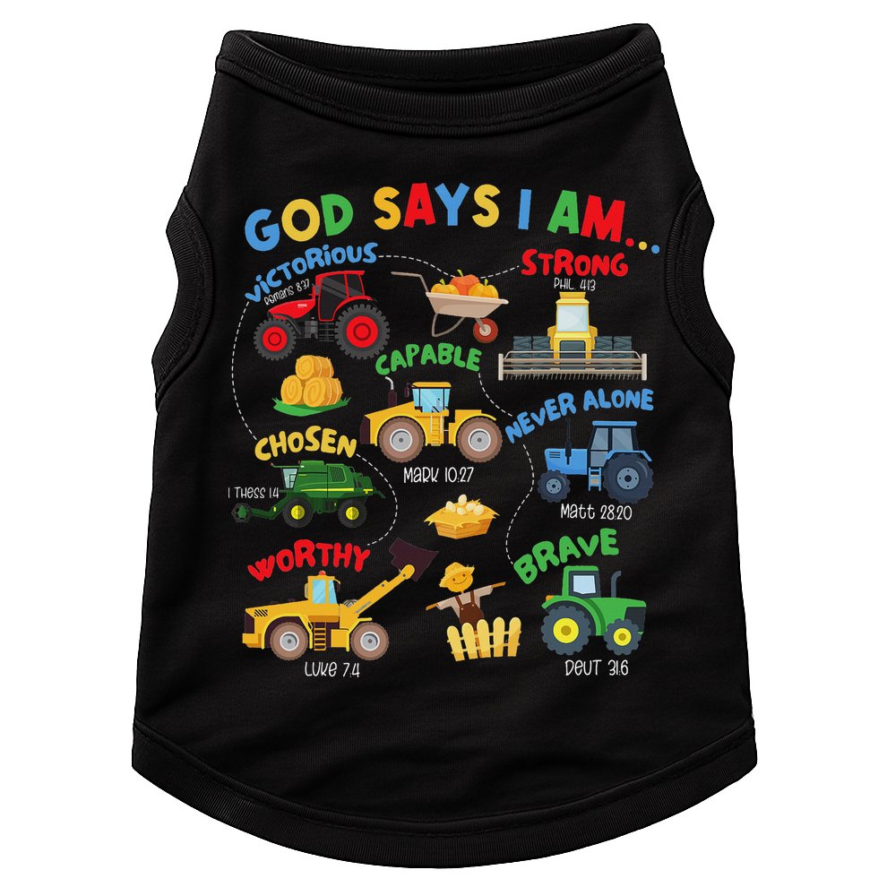 God Says I Am Bible Verse Farm Tractor Farmer Tractors Doggie Tank