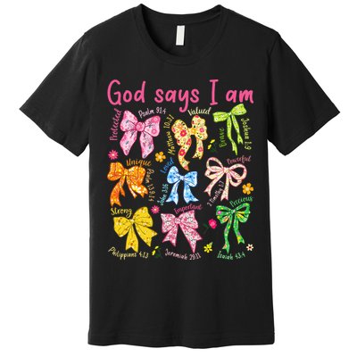 God Says I Am Coquette Bow Floral Christian Mother's Day Premium T-Shirt