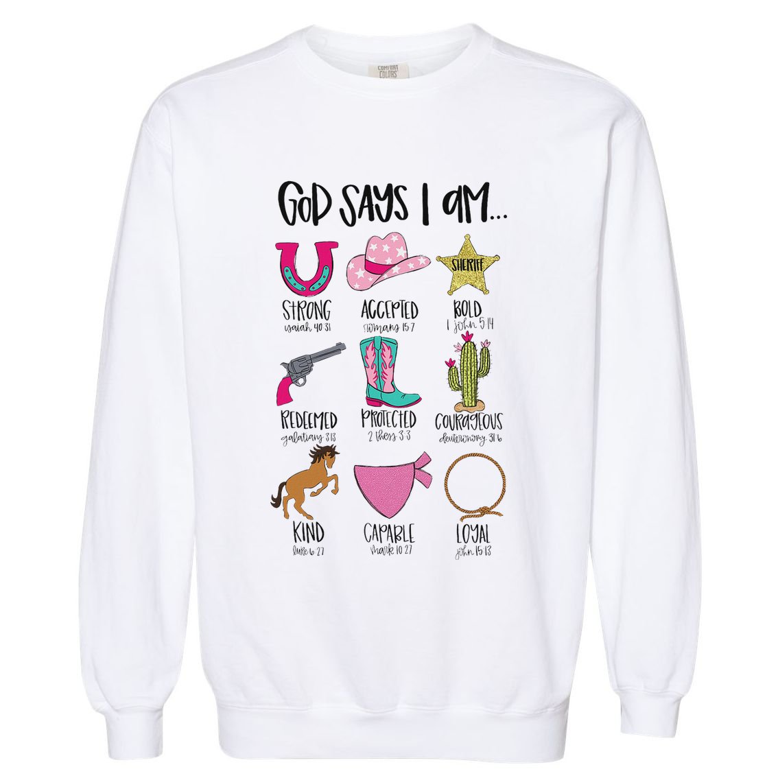 God Says I Am Cowgirl Christian Western Country Bible Verse Garment-Dyed Sweatshirt