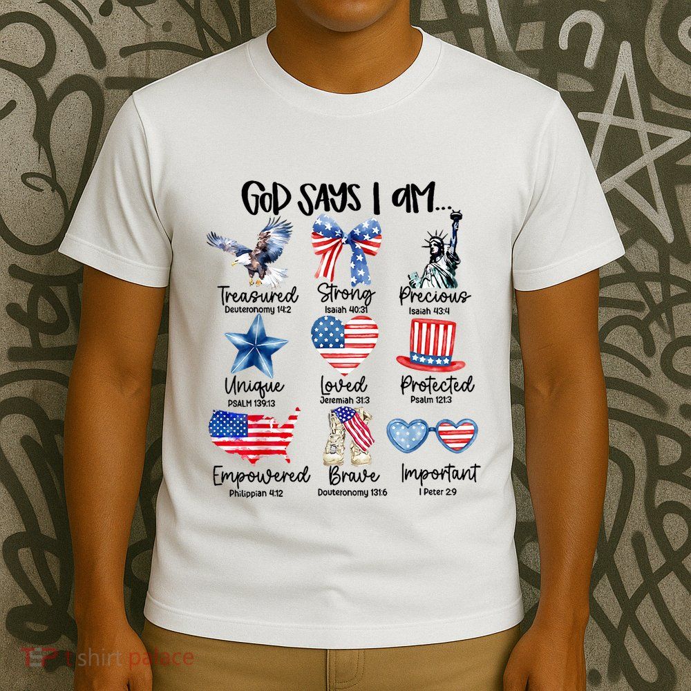 God Says I Am 4th Of July Christian Family T-Shirt