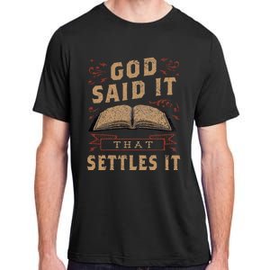 God Said It That Settles It Believe the Bible Inspirational Adult ChromaSoft Performance T-Shirt