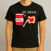 Go Spread It Funny T-Shirt