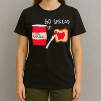 Go Spread It Funny T-Shirt