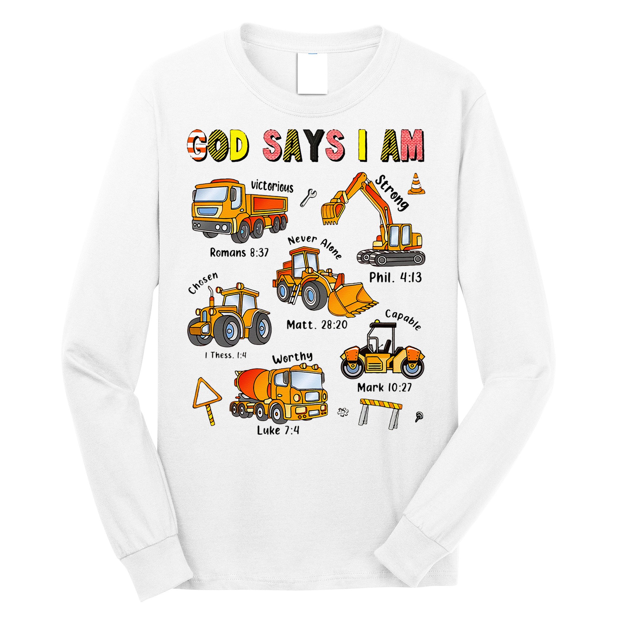 God Says I Am Construction Bible Verse Truck Long Sleeve Shirt