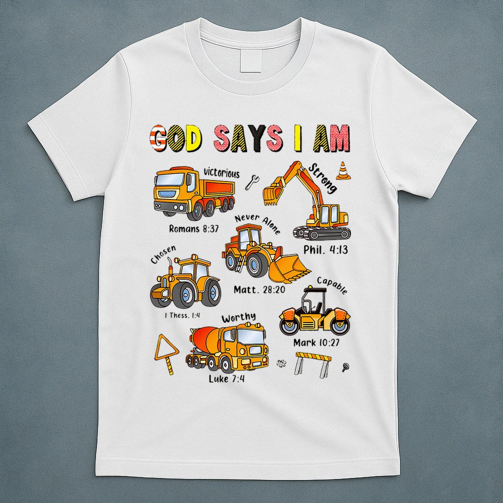 God Says I Am Construction Bible Verse Truck T-Shirt