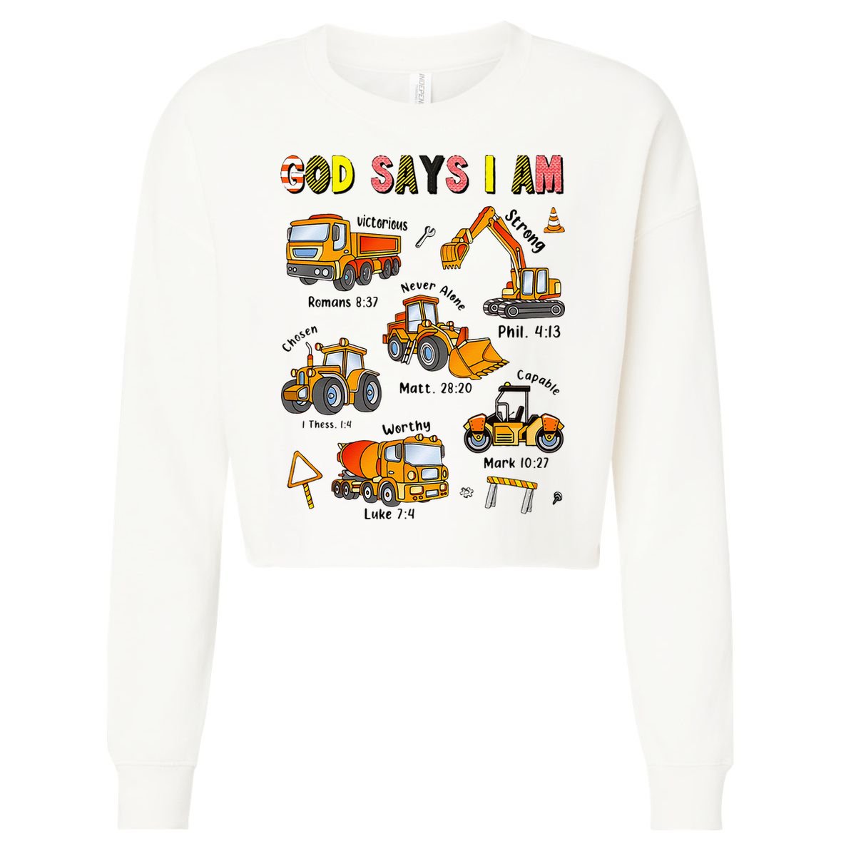 God Says I Am Construction Bible Verse Truck Cropped Pullover Crew