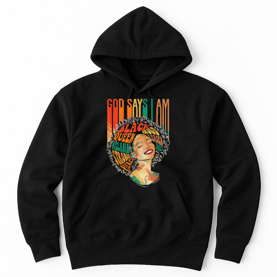God Says I Am Afro African American Black  History Hoodie