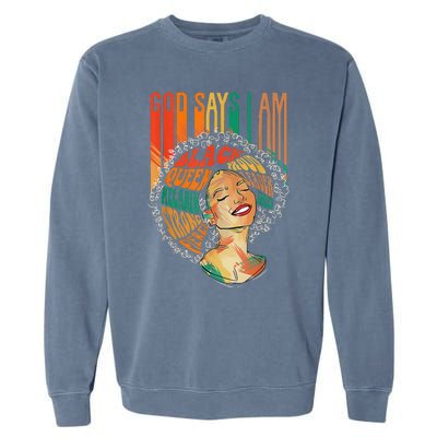 God Says I Am Afro African American Black  History Garment-Dyed Sweatshirt