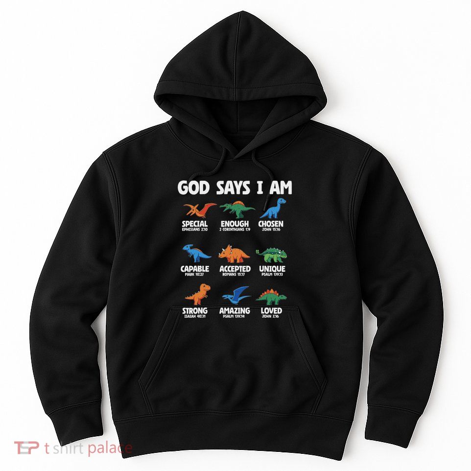 God Says I Am Dinosaur Lover Christian Hoodie