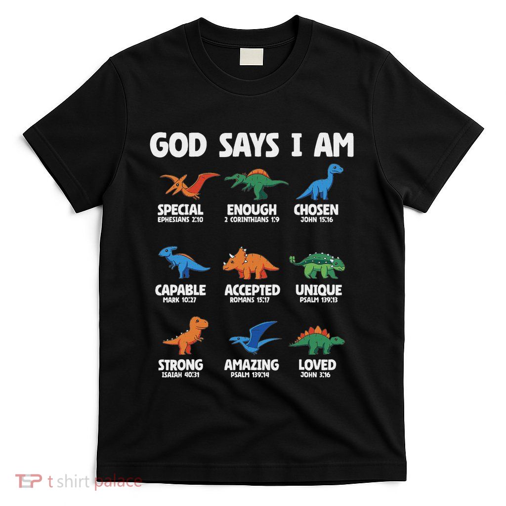 God Says I Am Dinosaur Lover Christian T-Shirt