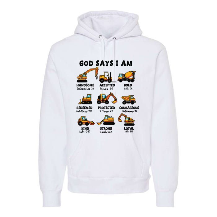 God Says I Am... Construction Trucks Bible Verses Premium Hoodie