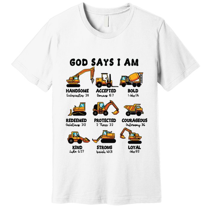 God Says I Am... Construction Trucks Bible Verses Premium T-Shirt