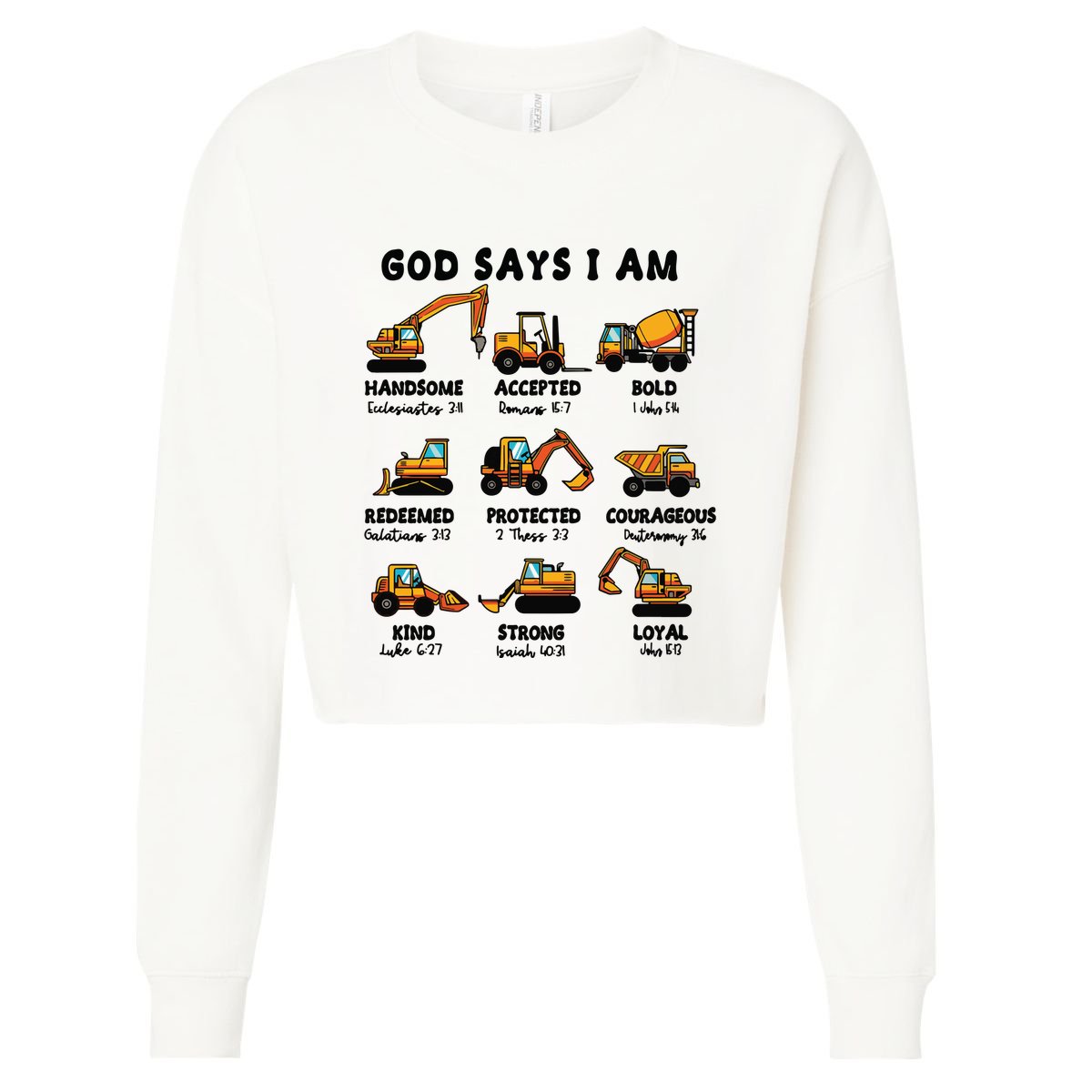 God Says I Am... Construction Trucks Bible Verses Cropped Pullover Crew