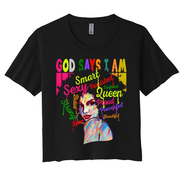God Says I Am Juneteenth Black Black History Month Blm Funny Gift Crop Top