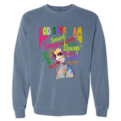 God Says I Am Juneteenth Black Black History Month Blm Funny Gift Garment-Dyed Sweatshirt