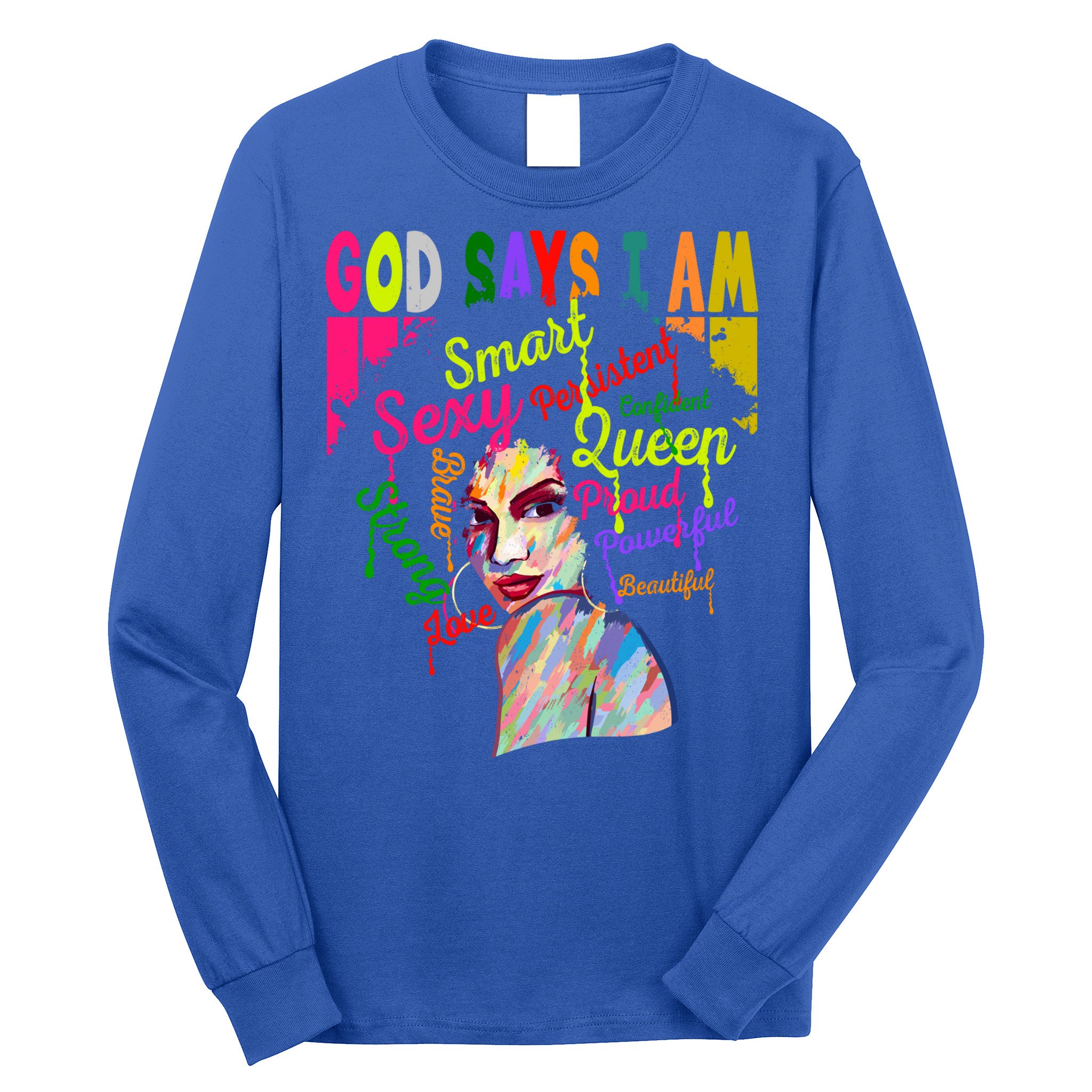 God Says I Am Juneteenth Black Black History Month Blm Funny Gift Long Sleeve Shirt