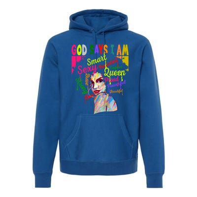 God Says I Am Juneteenth Black Black History Month Blm Funny Gift Premium Hoodie