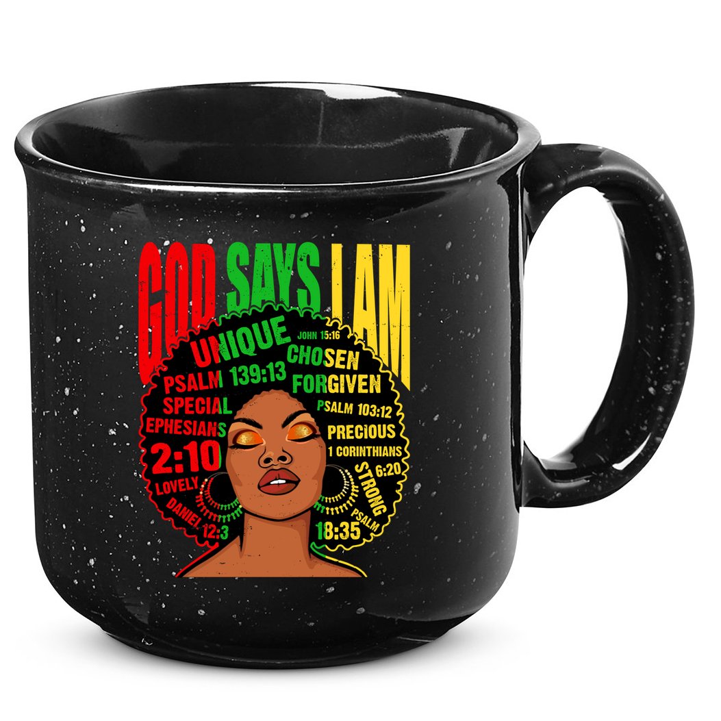 God Says I Am Melanin Black Black History Juneteenth Gift 15oz Campfire Ceramic Mug
