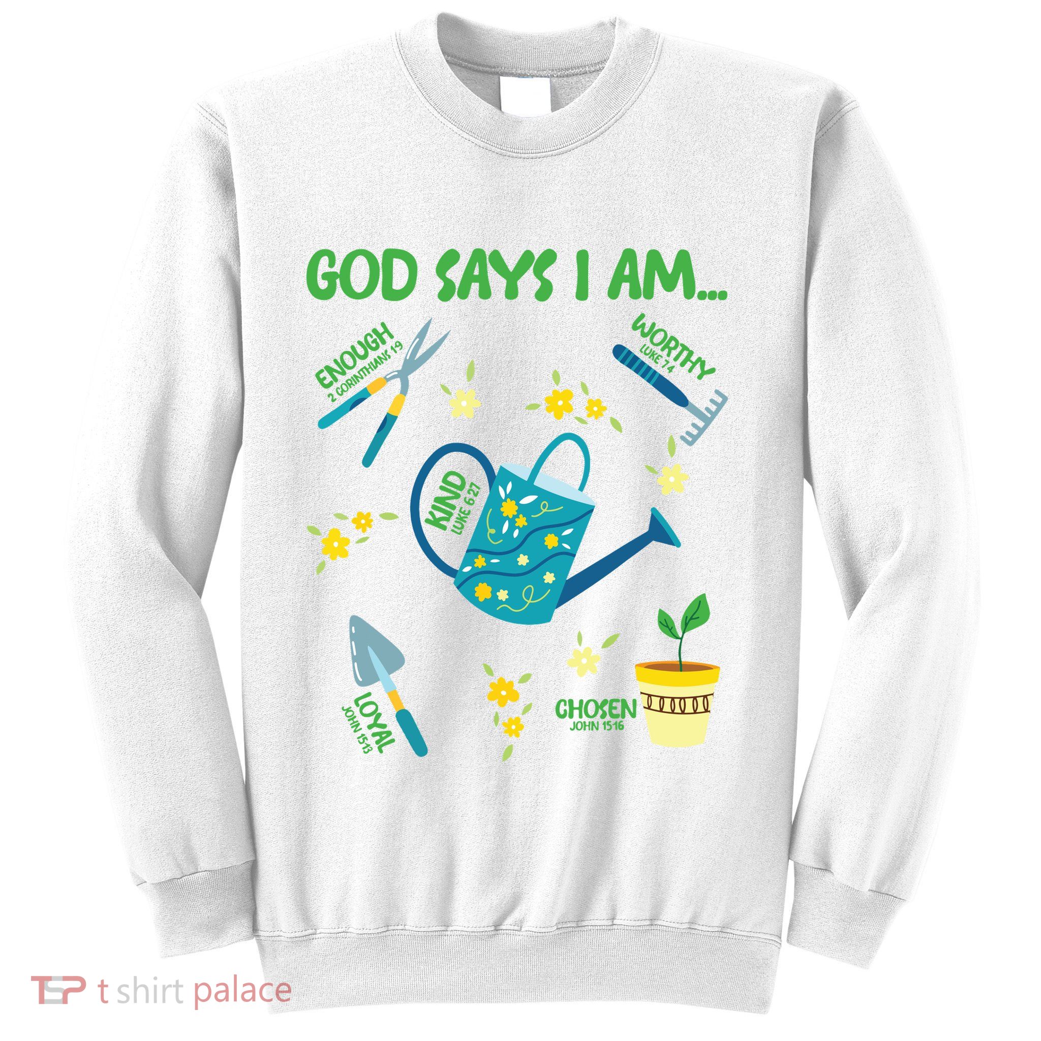 God Says I Am Gardening Lover Women Christian Sweatshirt