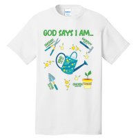 God Says I Am Gardening Lover Women Christian Tall T-Shirt