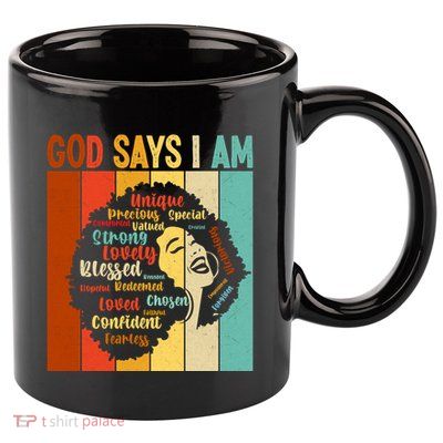 God Says I Am Black Woman Stylish Afro 11oz C Handle Ceramic Mug