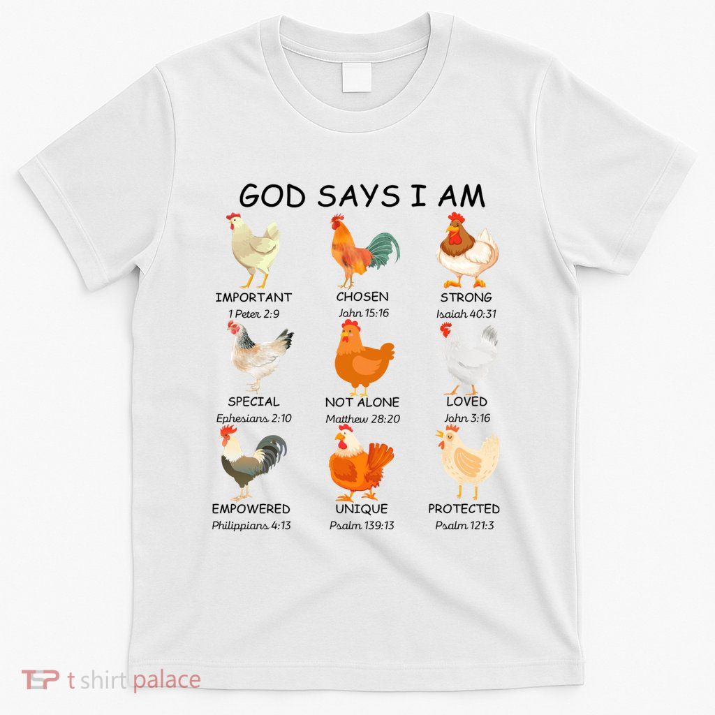 God Says I Am Chicken Christian Bible Funny Farm Chicken T-Shirt