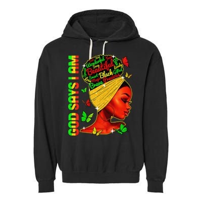 God Says I Am Black Melanin Black History Month Juneteenth Garment-Dyed Fleece Hoodie